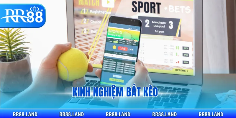 kinh nghiệm bắt kèo
